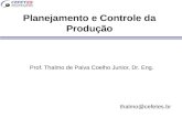 Planejamento e Controle da Produção Prof. Thalmo de Paiva Coelho Junior, Dr. Eng. thalmo@cefetes.br.