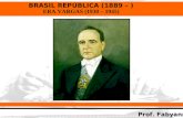 BRASIL REPÚBLICA (1889 – ) Prof. Fabyanno ERA VARGAS (1930 – 1945)