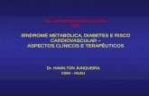 POSICIONAMENTOS OFICIAIS SBD 2009 SÍNDROME METABÓLICA, DIABETES E RISCO CARDIOVASCULAR – ASPECTOS CLÍNICOS E TERAPÊUTICOS Dr. HAMILTON JUNQUEIRA CEM -
