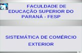 FACULDADE DE EDUCAÇÃO SUPERIOR DO PARANÁ - FESP SISTEMÁTICA DE COMÉRCIO EXTERIOR.
