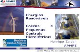 Santa Maria, 02 de setembro de 2010 Henrique Zaidan APMPE Energias Renováveis Eólicas e Pequenas Centrais Hidrelétricas.