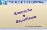 01/03/20121Educação e Espiritismo TÍTULO DA PALESTRA (Org. por Sérgio Biagi Gregório) EducaçãoeEspiritismo.