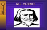 GIL VICENTE. Não se sabe exatamente quando e onde Gil Vicente nasceu. Os poucos indícios históricos registram seu nascimento entre 1465 e 1470, possivelmente.