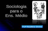Sociologia para o Ens. Médio Profª Raudilene Silveira.