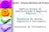 Agência Goiana de Administração e Negócios Públicos Diretoria de Gestão, Logística e Patrimônio Diretoria de Informática SepNet - Sistema Eletrônico de.