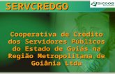SERVCREDGO Cooperativa de Crédito dos Servidores Públicos do Estado de Goiás na Região Metropolitana de Goiânia Ltda.