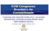 XVIII Congresso Brasileiro de Contabilidade Agosto 2008 Conselho Federal de Contabilidade CUSTOS NO SETOR PÚBLICO: ALGUNS DESAFIOS CONCEITUAIS PARA SUA.