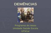 DEMÊNCIAS Programa do Idoso Unidade Saúde Escola UFSCar.
