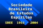Sociedade Brasileira de Estudos Espíritas SBEE 1953 - 2004.