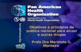 .. Objetivos e principios da politica nacional para alcool e outras drogas Profa Dra Maristela G. Monteiro.