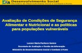 Avaliação de Condições de Segurança Alimentar e Nutricional e as políticas para populações vulneráveis Leonor Maria Pacheco Santos Secretaria de Avaliação.