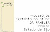 Agosto - 2006 PROJETO DE EXPANSÃO DO SAÚDE DA FAMÍLIA PROESF Estado de São Paulo.