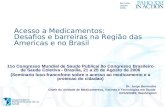 Bermudez (Agosto 2006) Organización Panamericana de la Salud 1 Acesso a Medicamentos: Desafios e barreiras na Região das Americas e no Brasil 11o Congresso.