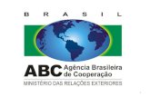 1. Organograma da ABC 2 MREABCCGRMCGPDCGRB Competências da ABC 3 Coordenar, negociar, aprovar e avaliar a cooperação técnica internacional do país. Coordenar.