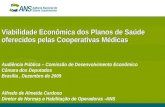 Viabilidade Econômica dos Planos de Saúde oferecidos pelas Cooperativas Médicas Audiência Pública – Comissão de Desenvolvimento Econômico Câmara dos Deputados.