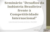 Carlos Eduardo Fernandez da Silveira– IPEA/DISET Seminário Desafios da Indústria Brasileira frente à Competitividade Internacional 23.05.2012.