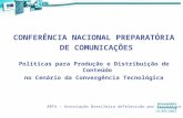 CONFERÊNCIA NACIONAL PREPARATÓRIA DE COMUNICAÇÕES Políticas para Produção e Distribuição de Conteúdo no Cenário da Convergência Tecnológica ABTA – Associação.