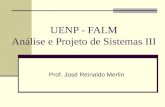 UENP - FALM Análise e Projeto de Sistemas III Prof. José Reinaldo Merlin.