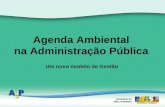 Agenda Ambiental na Administração Pública Um novo modelo de Gestão.
