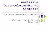 Análise e Desenvolvimento de Sistemas Levantamento de Classes Profa. Maria Salete Marcon Gomes Vaz.
