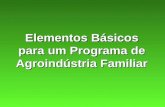 Elementos Básicos para um Programa de Agroindústria Familiar.