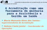 CBA1 A Acreditação como uma ferramenta de melhoria para a Assistência e Gestão em Saúde Maria Manuela Alves dos Santos - Superintendente de Acreditação.