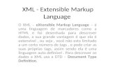 XML - Extensible Markup Language O XML – eXtensible Markup Language – é uma linguagem de marcadores como a HTML e foi desenhada para descrever dados, a.