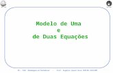 MULTLABUNICAMP IM – 450 Modelagem em Turbulência - Prof. Eugênio Spanó Rosa FEM/DE UNICAMP Modelo de Uma e de Duas Equações.