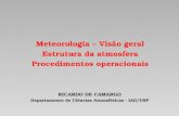 RICARDO DE CAMARGO Departamento de Ciências Atmosféricas - IAG/USP Meteorologia – Visão geral Estrutura da atmosfera Procedimentos operacionais.