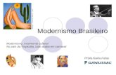 Modernismo Brasileiro Profa.Karla Faria Modernismo, movimento cultural No país da Tropicália, tudo acaba em carnaval.