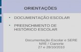 ORIENTAÇÕES DOCUMENTAÇÃO ESCOLAR PREENCHIMENTO DE HISTÓRICO ESCOLAR Documentação Escolar e SERE NRE / Cianorte 27 e 28/10/2010.