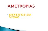 DEFEITOS DA VISÃO HIPERMETROPIA MIOPIA PRESBIOPIA ASTIGMATISMO ESTRABISMO CATARATA.