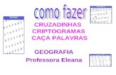 CRUZADINHAS CRIPTOGRAMAS CAÇA PALAVRAS GEOGRAFIA Professora Eleana.