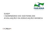 SAEP I SEMINÁRIO DO SISTEMA DE AVALIAÇÃO DA EDUCAÇÃO BÁSICA.