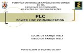 PLC POWER LINE COMMUNICATION LUCAS DE ARAUJO TELLI DIEGO DE ARAUJO TELLI PONTIFÍCIA UNIVERSIDADE CATÓLICA DO RIO GRANDE DO SUL FACULDADE DE ENGENHARIA.