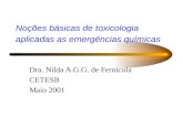 Noções básicas de toxicologia aplicadas as emergências químicas Dra. Nilda A.G.G. de Fernícola CETESB Maio 2001.