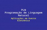 PLN Programação de Linguagem Natural Aplicações em Guerra Eletrônica.