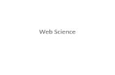 Web Science. O Que é Web Science? A World Wide Web (de agora em diante simplesmente chamada a Web) vem tendo um impacto cada vez maior na pesquisa científica,