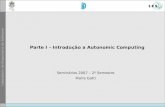 Parte I – Introdução a Autonomic Computing Seminários 2007 – 2º Semestre Maíra Gatti.