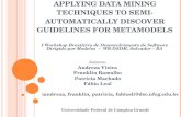 A PPLYING D ATA M INING T ECHNIQUES TO S EMI -A UTOMATICALLY D ISCOVER G UIDELINES FOR M ETAMODELS {andreza, franklin, patricia, fabiosl}@dsc.ufcg.edu.br.