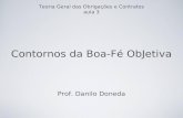 Contornos da Boa-Fé ObJetiva Prof. Danilo Doneda Teoria Geral das Obrigações e Contratos aula 3.