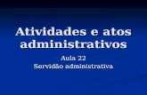 Atividades e atos administrativos Aula 22 Servidão administrativa.