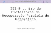 III Encontro de Professores de Recuperação Paralela de Matemática PCOPs: Ione/Márcia Diretoria Região de Mogi das Cruzes.