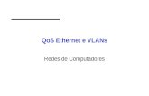 QoS Ethernet e VLANs Redes de Computadores. Cenário de Estudo Como utilizar os recursos de priorização de VLANs em switches Ethernet rede 1 rede 2 12.