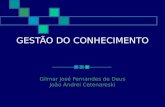 GESTÃO DO CONHECIMENTO Gilmar José Fernandes de Deus João Andrei Cetenareski.