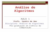 Análise de Algoritmos AULA 1 Profa. Sandra de Amo Disciplina: Análise de Algoritmos Pós-graduação em Ciência da Computação.
