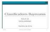 2/18/2014Mestrado em Ciência da Computação1 Classificadores Bayesianos AULA 12 DATA MINING Sandra de Amo.