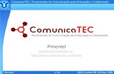 ComunicaTEC: Ferramentas de Comunicação para Educação e Colaboração Pimentel1 / 12SBSI, Curitiba-PR, 8-10 Nov. 2006 Pimentel pimentel@uniriotec.br pimentel.