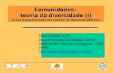 Comunidades: teoria da diversidade (I) Curso Especialização em Gestão de Recursos Hídricos Pinto-Coelho, R.M. Departamento de Biologia Geral Instituto.