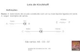 Analise de Circuitos em CC - Ed Erica Leis de Kirchhoff Definições Ramo: ë todo trecho de circuito constituído com um ou mais bipolos ligados em serie.